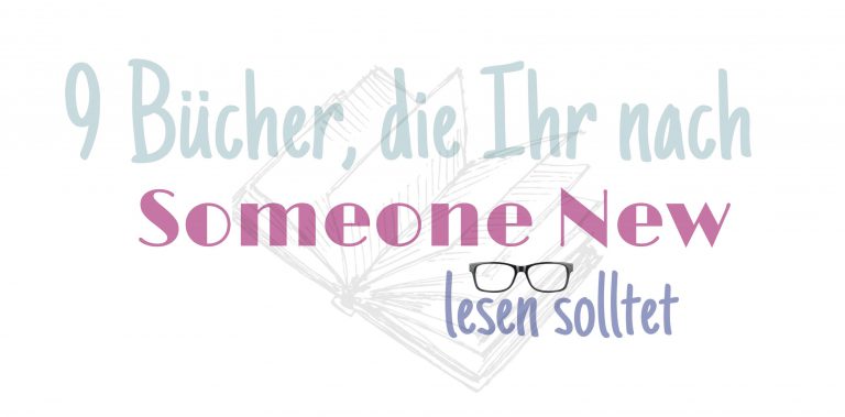 Beitragsbild "9 Bücher, die Ihr nach Someone New lesen solltet"